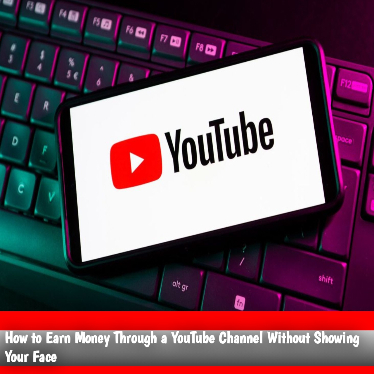 How to Earn Money Through a YouTube Channel Without Showing Your Face